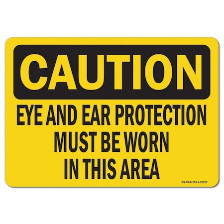 Signmission OSHA Sign, Eye & Ear Protection Must Worn In This Area, 14in X 10in Plastic, 14" W, 10" H, Lndscp OS-CS-P-1014-L-19157